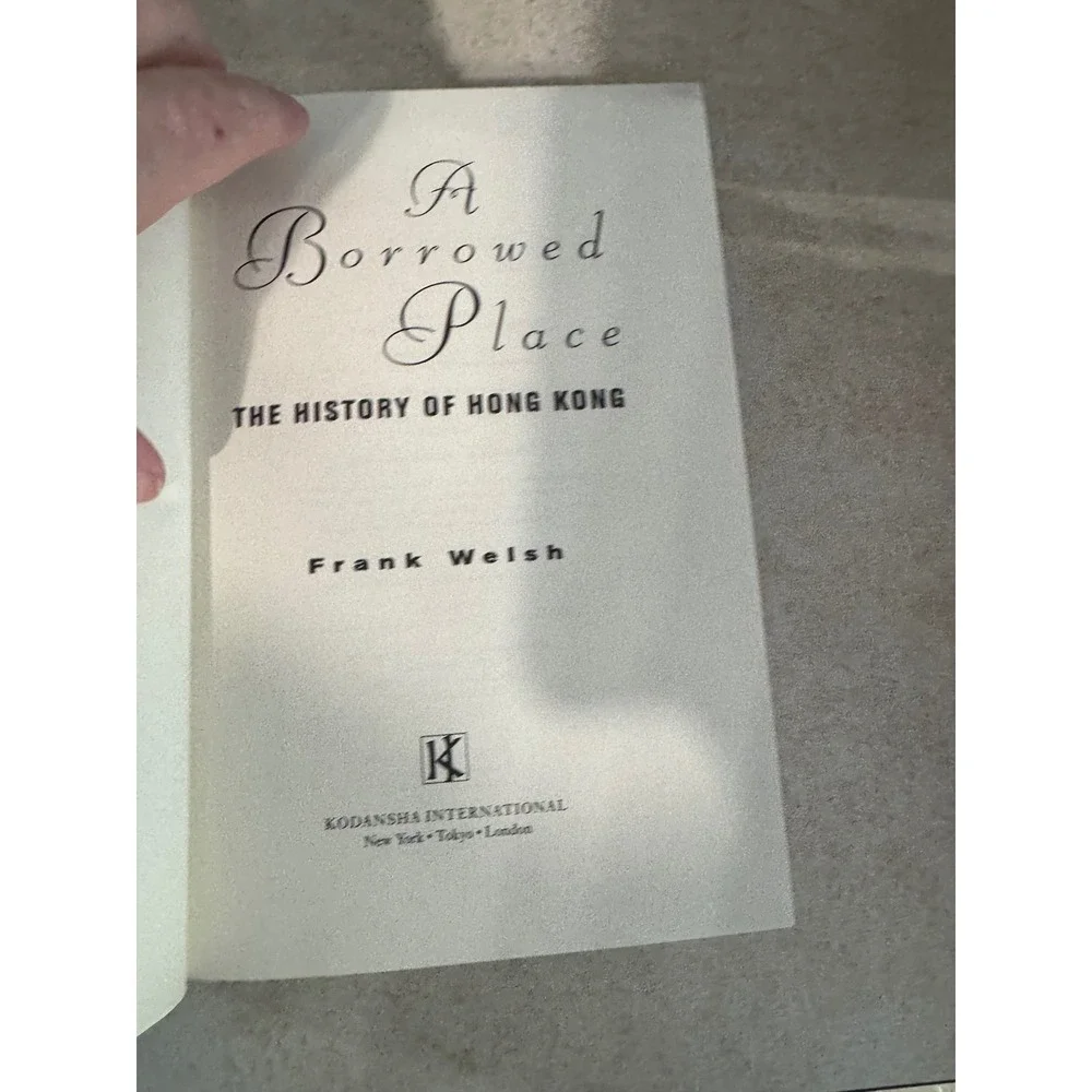 A Borrowed Place The History of Hong Kong Frank Welsh Hardcover 1993 Kodansha